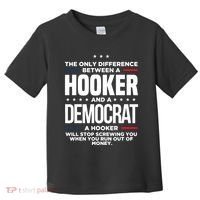 The Only Difference Between A Hooker And A Democrat Toddler T-Shirt thumb 0