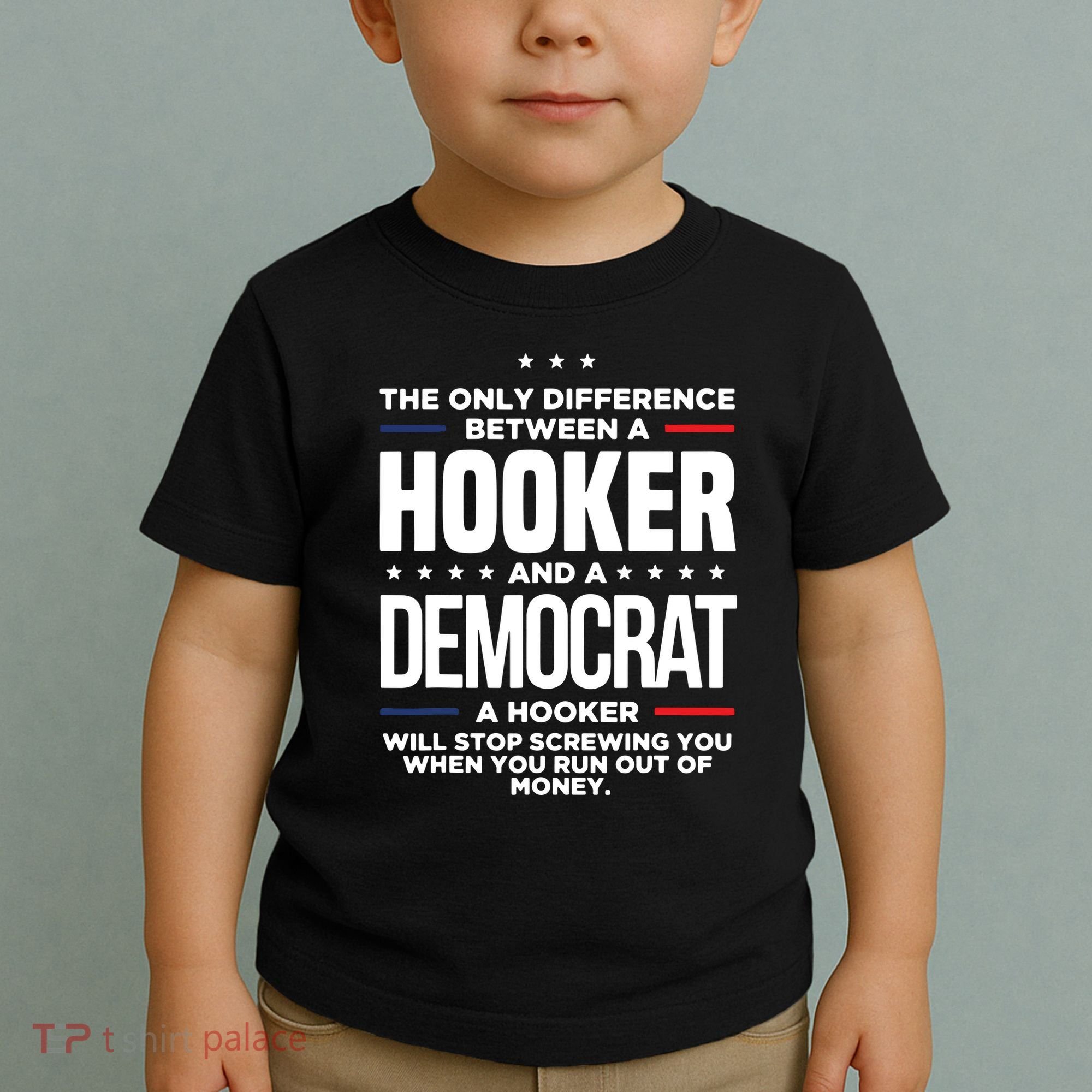 The Only Difference Between A Hooker And A Democrat Toddler T-Shirt