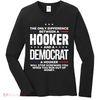 The Only Difference Between A Hooker And A Democrat Women's Long Sleeve Shirt thumb 0