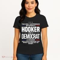 The Only Difference Between A Hooker And A Democrat Women's T-Shirt thumb 4