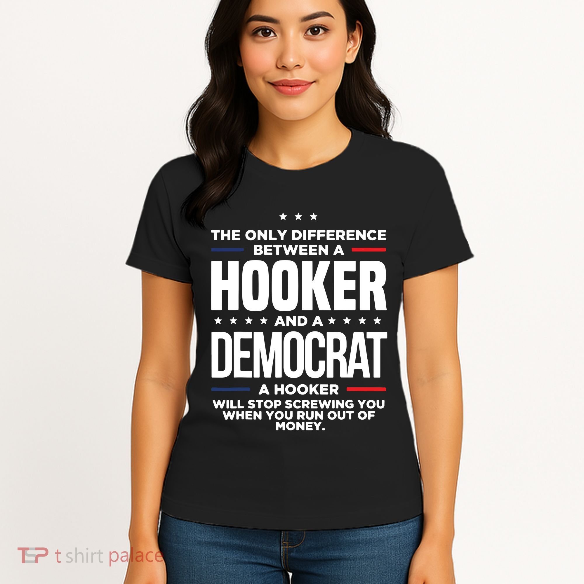 The Only Difference Between A Hooker And A Democrat Women's T-Shirt