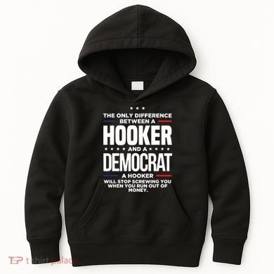 The Only Difference Between A Hooker And A Democrat Kids Hoodie