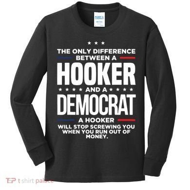 The Only Difference Between A Hooker And A Democrat Kids Long Sleeve Shirt