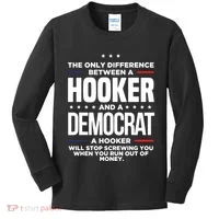 The Only Difference Between A Hooker And A Democrat Kids Long Sleeve Shirt thumb 0