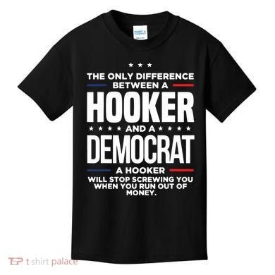The Only Difference Between A Hooker And A Democrat Kids T-Shirt