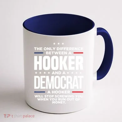 The Only Difference Between A Hooker And A Democrat Coffee Mug back