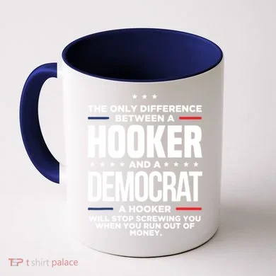 The Only Difference Between A Hooker And A Democrat Coffee Mug