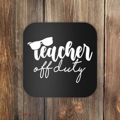 Teacher Off Duty Summer Break Coaster