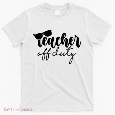 Teacher Off Duty Summer Break T-Shirt