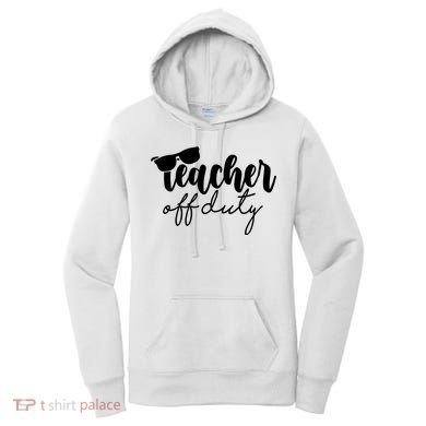 Teacher Off Duty Summer Break Women's Hoodie