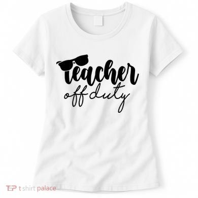Teacher Off Duty Summer Break Women's T-Shirt