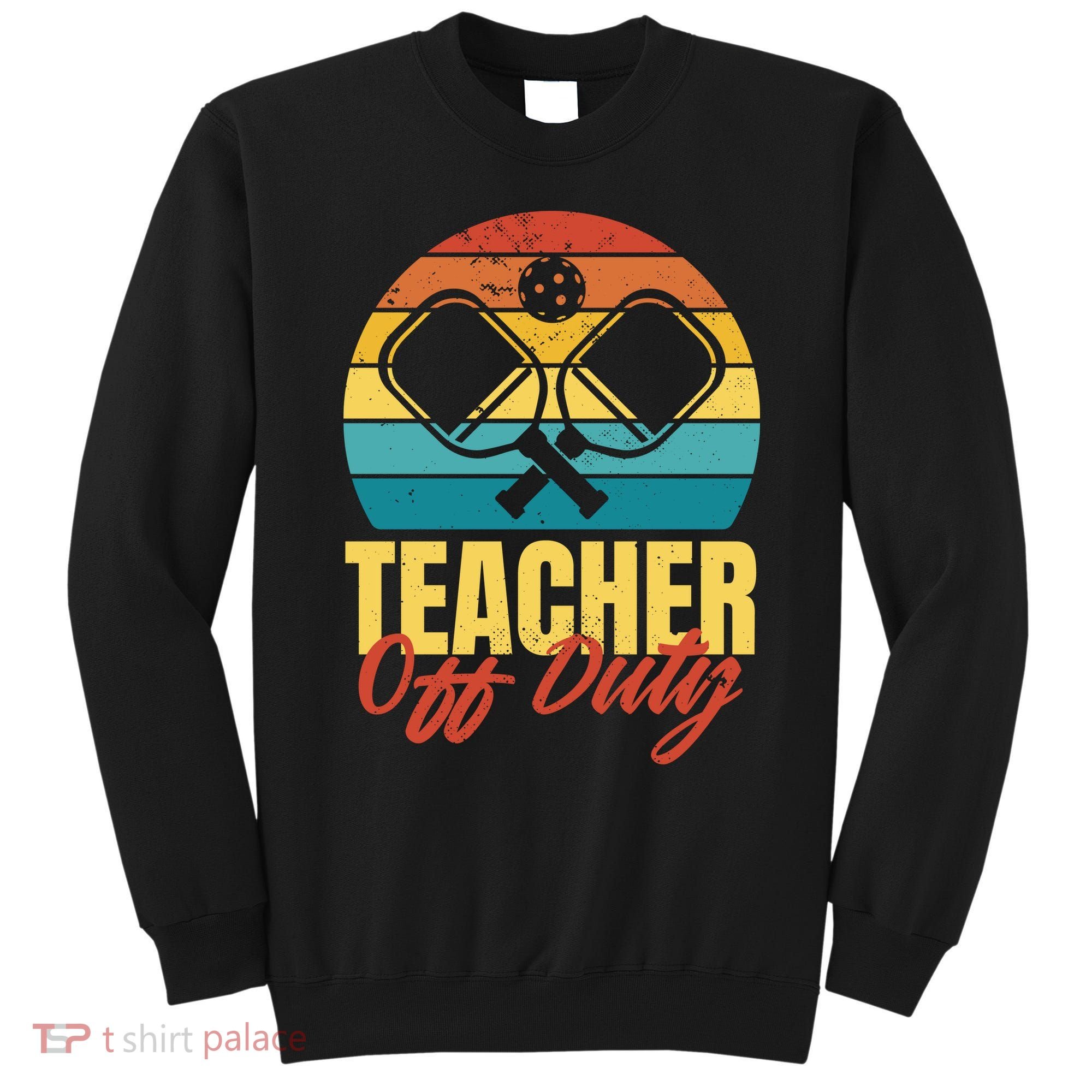 Teacher Off Duty Pickleball Sweatshirt