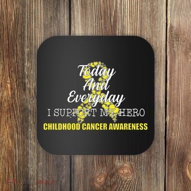 Today Everyday I Support My Hero Childhood Cancer Coaster