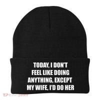 Today I Don't Feel Like Doing Anything Except My Wife I'd Do Her Beanie thumb 0