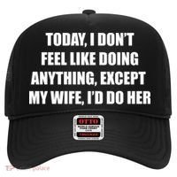 Today I Don't Feel Like Doing Anything Except My Wife I'd Do Her Hat thumb 0