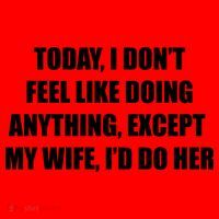 Today I Don't Feel Like Doing Anything Except My Wife I'd Do Her Santa Hat thumb 1