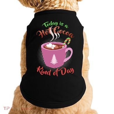 Today Is A Hot Cocoa Kind Of Day Doggie Tank