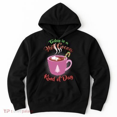 Today Is A Hot Cocoa Kind Of Day Hoodie