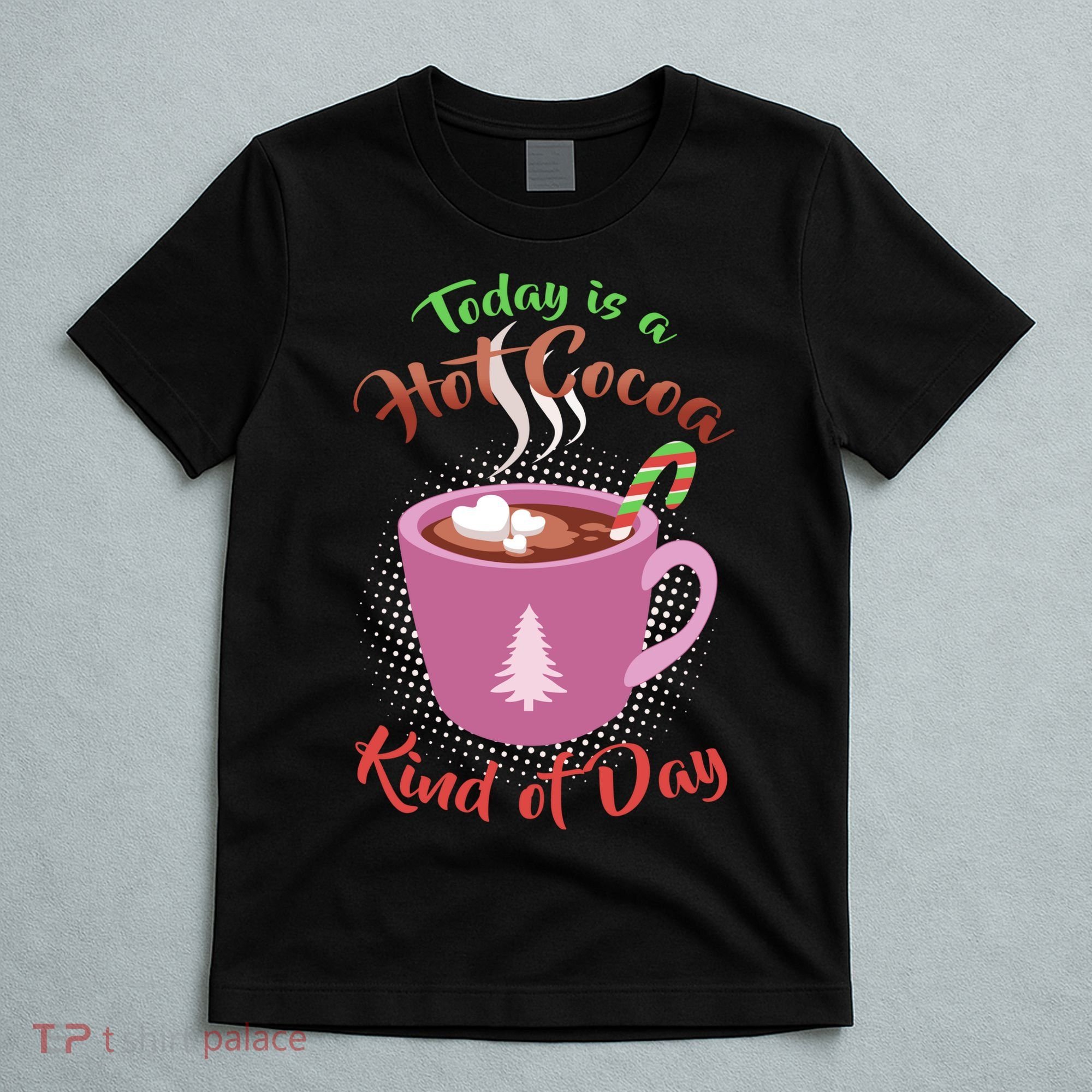 Today Is A Hot Cocoa Kind Of Day T-Shirt