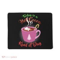 Today Is A Hot Cocoa Kind Of Day Mousepad thumb 0