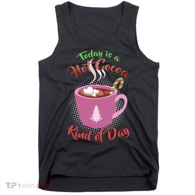 Today Is A Hot Cocoa Kind Of Day Tank Top