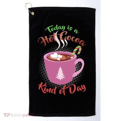 Today Is A Hot Cocoa Kind Of Day Golf Towel