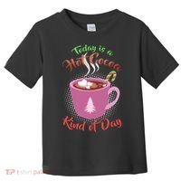 Today Is A Hot Cocoa Kind Of Day Toddler T-Shirt thumb 0