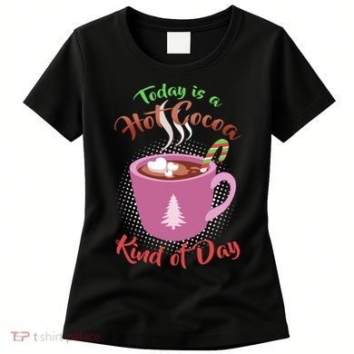 Today Is A Hot Cocoa Kind Of Day Women's T-Shirt