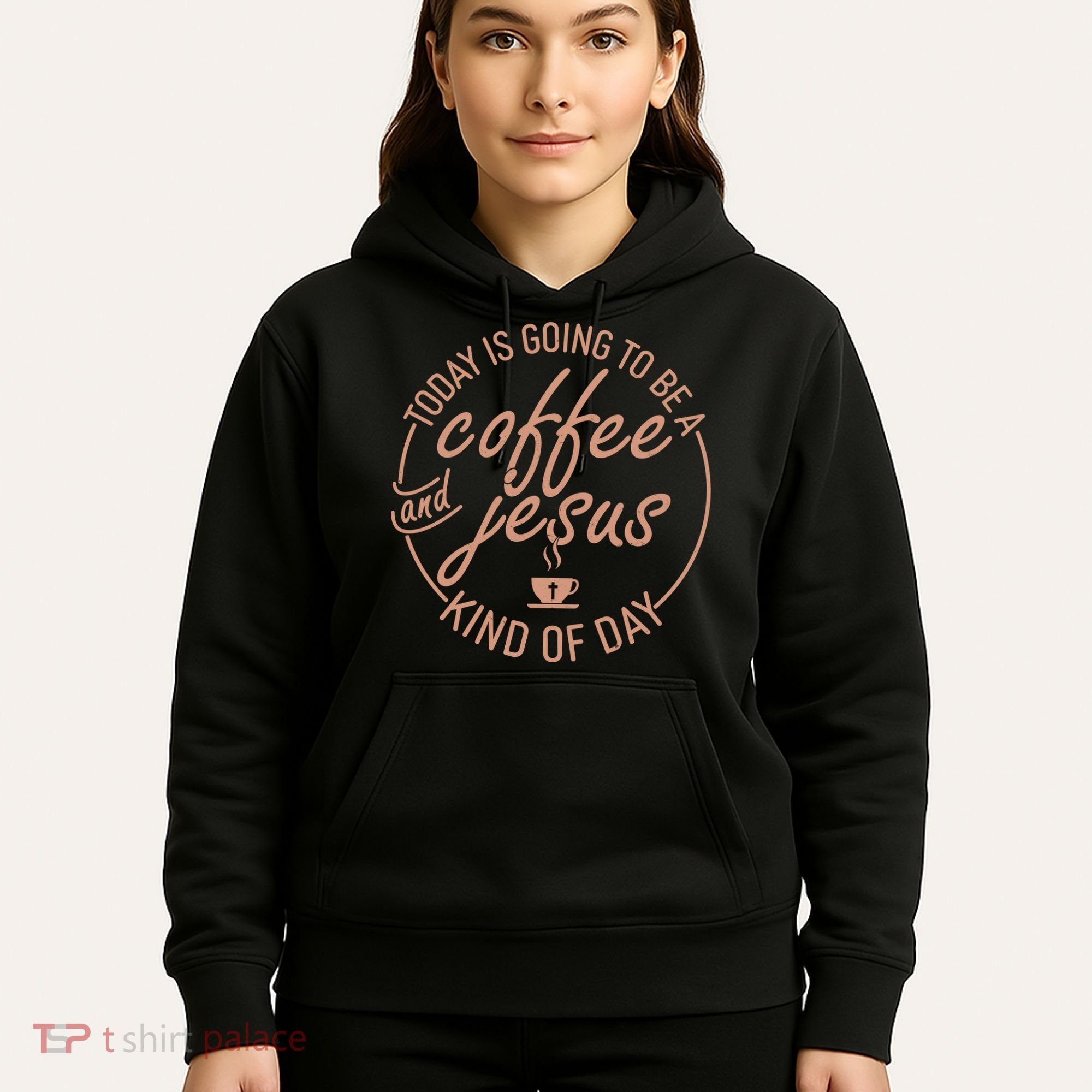 Today Is Going To Be A Coffee And Jesus Kind Of Day Hoodie