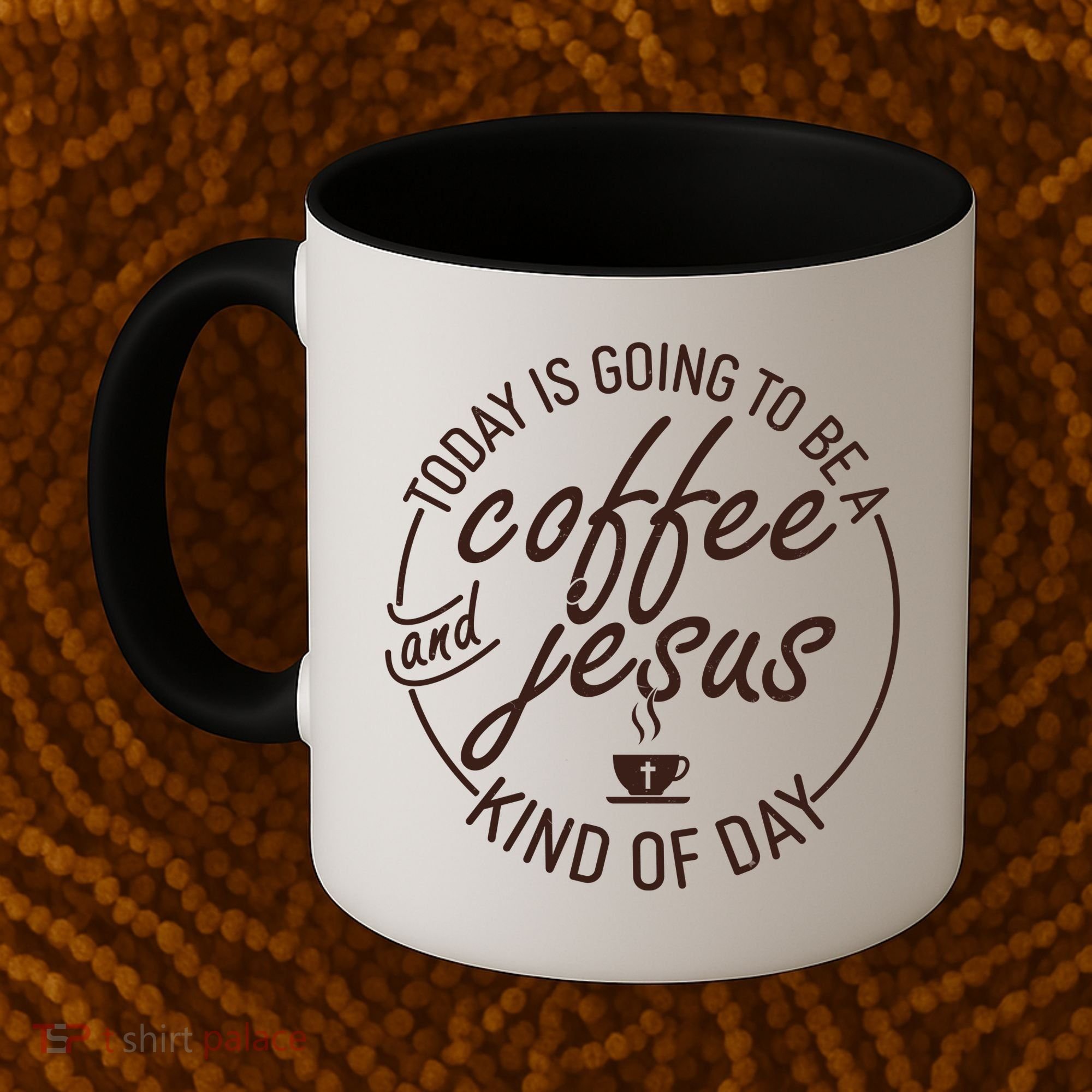 Today Is Going To Be A Coffee And Jesus Kind Of Day Coffee Mug