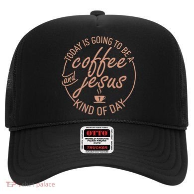 Today Is Going To Be A Coffee And Jesus Kind Of Day Hat