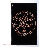 Today Is Going To Be A Coffee And Jesus Kind Of Day Golf Towel thumb 0