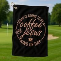 Today Is Going To Be A Coffee And Jesus Kind Of Day Golf Towel thumb 1