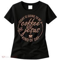Today Is Going To Be A Coffee And Jesus Kind Of Day Women's T-Shirt thumb 0