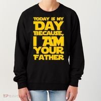 Today Is My Day Because I Am Your Father Women's Sweatshirt thumb 0