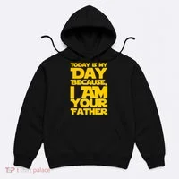 Today Is My Day Because I Am Your Father Hoodie thumb 0