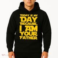 Today Is My Day Because I Am Your Father Hoodie thumb 2