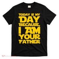 Today Is My Day Because I Am Your Father T-Shirt thumb 0