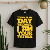 Today Is My Day Because I Am Your Father T-Shirt thumb 2