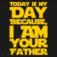 Today Is My Day Because I Am Your Father Button thumb 1