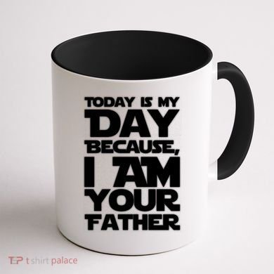 Today Is My Day Because I Am Your Father Coffee Mug back