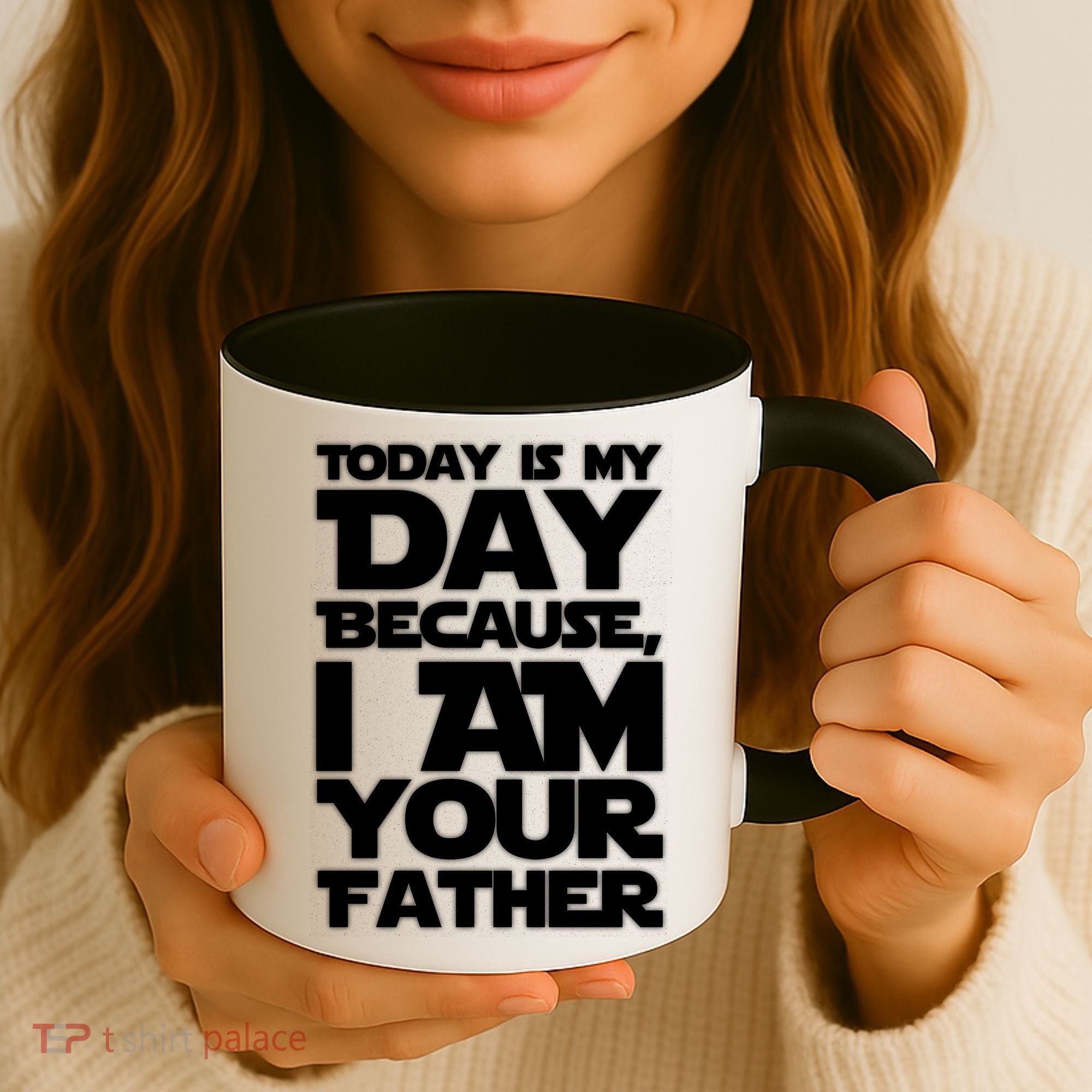 Today Is My Day Because I Am Your Father Coffee Mug