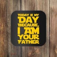 Today Is My Day Because I Am Your Father Coaster thumb 0