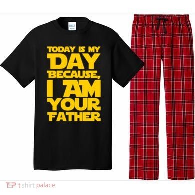 Today Is My Day Because I Am Your Father Pajama Set