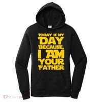 Today Is My Day Because I Am Your Father Women's Hoodie thumb 0