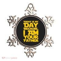 Today Is My Day Because I Am Your Father Ornament thumb 0
