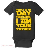 Today Is My Day Because I Am Your Father Baby Bodysuit thumb 0