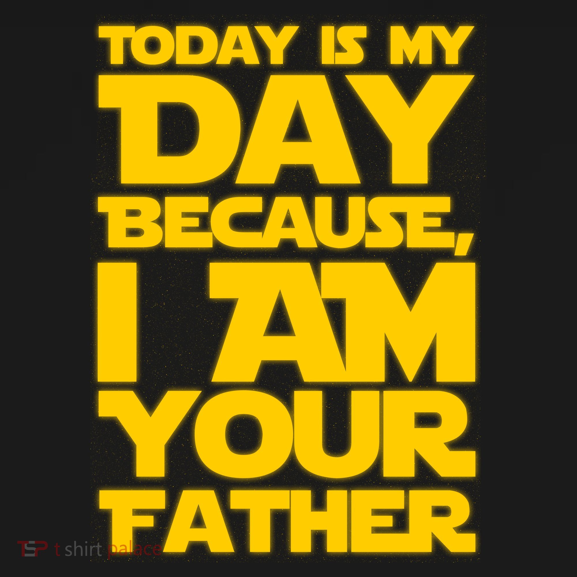 Today Is My Day Because I Am Your Father Baby Bodysuit