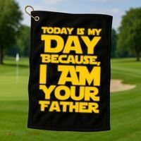 Today Is My Day Because I Am Your Father Golf Towel thumb 1