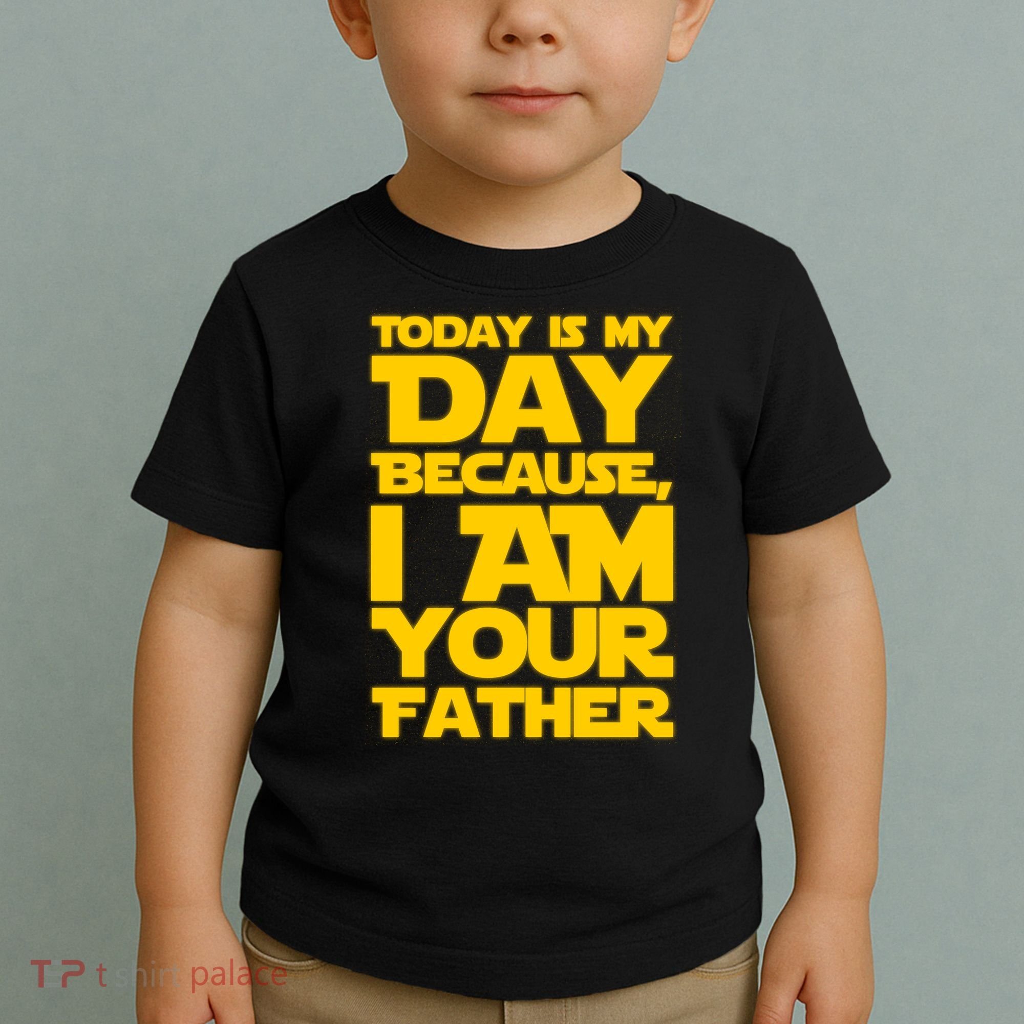 Today Is My Day Because I Am Your Father Toddler T-Shirt